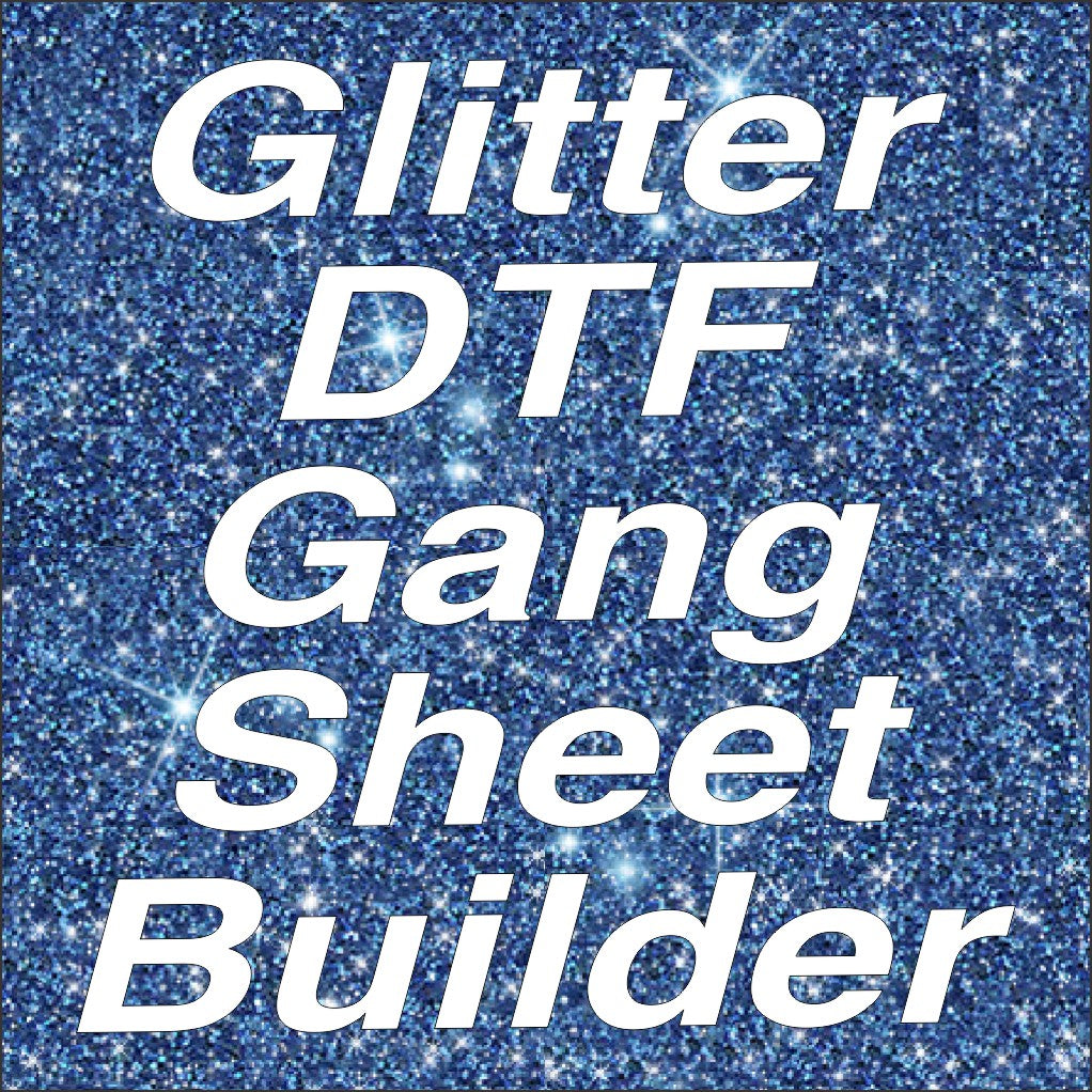 Glitter DTF Linear Inch Gang sheet Builder